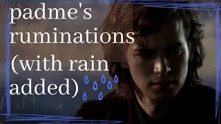 padme's ruminations but it's raining (warning: brief flashing lights)