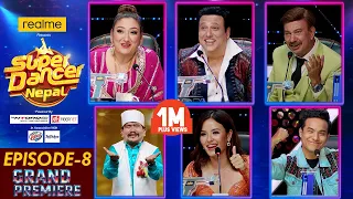 SUPER DANCER NEPAL || Episode 8 GRAND PREMIERE || Govinda, Sunita Bhuwan K.C, Jassita Gurung, Suren