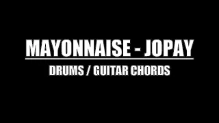 Mayonnaise - Jopay (Drums Only, Lyrics, Chords)