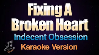 Fixing A Broken Heart - Indecent Obsession (Karaoke)