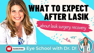 What To Expect After LASIK | Eye Doctor Explains Lasik Eye Surgery Recovery