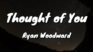 Thought of You - Ryan Woodward - Lyrics