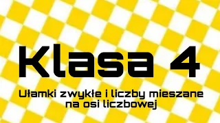 Matematyka - Klasa 4 - Ułamki zwykłe i liczby mieszane na osi liczbowej