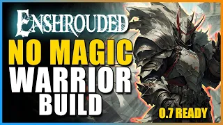 Enshrouded - 0.7 NO MAGIC Warrior Build To Beat All Content! 2h Warrior Build With A Bow Ranged Opt