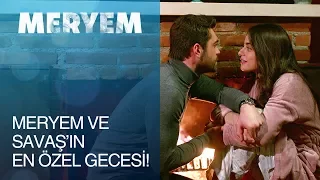 Meryem 20. Bölüm - Meryem ile Savaş'ın en güzel gecesi!