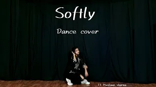 SOFTLY | KARAN AHUJA | DANCE COVER | MUSKAAN SHARMA