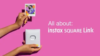 All about: INSTAX SQUARE Link