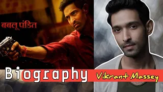 Vikrant Massey Biography | Bablu Pandit