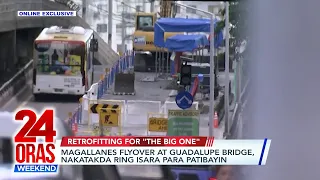 Magallanes Flyover at Guadalupe Bridge, nakatakda ring isara para patibayin | 24 Oras Weekend