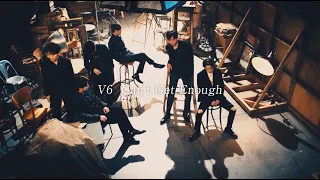 V6 / Can’t Get Enough（YouTube Ver.）