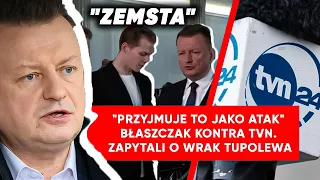 "Zemsta". Błaszczak w ogniu pytań TVN. "Przyjmuje to jako atak"