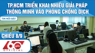 60 Giây Chiều 8/9|Tin Covid|TRIỂN KHAI NHIỀU GIẢI PHÁP THÔNG MINH VÀO PHÒNG CHỐNG DỊCH|HTV Tin tức