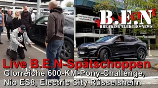 Live B.E.N Spätschoppen: Die glorreiche 600-km-Pony-Challenge 😎 Nio ES8, Electric City, etc. 😀