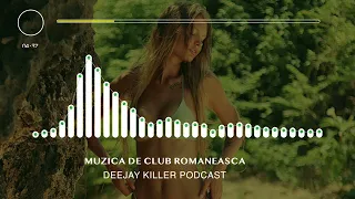 DEEJAY KILER PODCAST VOL.5 | MUZICA ROMANEASCA DE CLUB