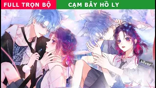 FULL -  CẠM BẪY HỒ LY - Review Truyện #reviewtruyentranh #cuumuoireview #cẩuhuyết