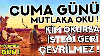 CUMA GÜNÜ MUTLAKA OKU! - Kim Bu Duayı Okursa İSTEKLERİ GERİ ÇEVRİLMEZ! -(Cuma Duası Cuma Günü Duası)