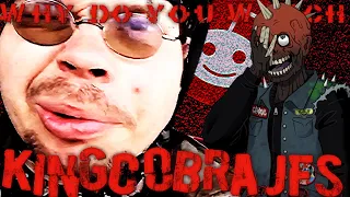 Why do you watch KingCobraJFS ?