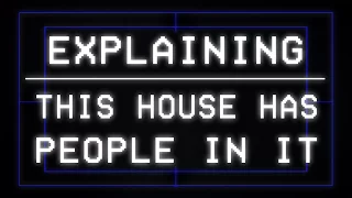 Explaining: This House Has People In It