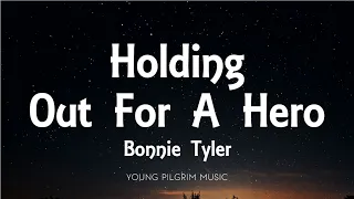 Bonnie Tyler - Holding Out For A Hero (Lyrics)