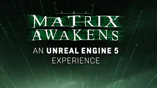 Matrix Awakens-An Unreal Engine 5 Experience. «Матрица: Пробуждение—An Unreal Engine 5 Experience»