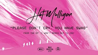 Hot Mulligan - Please Don't Cry, You Have Swag