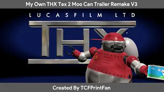 My Own THX Tex 2 Moo Can Trailer Remake V3