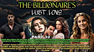 Part 32.The Billionaire's Lust Love|Pts.Story