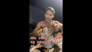 Gin Bilog Ininom ng Straight para sa 5,000 pesos ito na ba ang tatalo kay BOY TAPANG!!