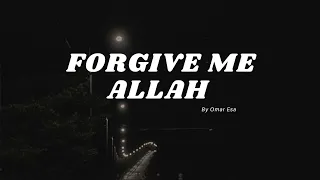 Forgive Me Allah (Slowed +Reverb) By Omar Esa Vocals Only!