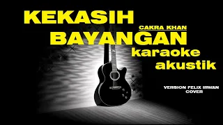 KEKASIH BAYANGAN cover akustic (felix irwan) KARAOKE