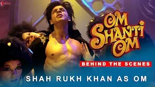 Om Shanti Om | Behind The Scenes | Shah Rukh Khan as Om | Deepika Padukone | A film by Farah Khan