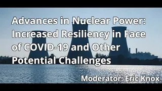 Advances in Nuclear Power: Increased Resiliency in Face of COVID-19 and Other Potential Challenges