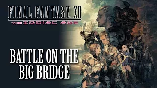 FFXII: The Zodiac Age OST Battle on the Big Bridge