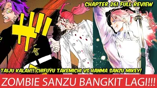 TOKYO REVENGERS CHAPTER 261 FULL REVIEW - SANZU BANGKIT!! TAKEMICHI CHIFUYU VS MIKEY HANMA SANZU!!