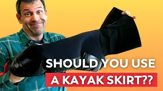 Kayak Skirts / Spray Skirts - Everything You Need to Know About Them