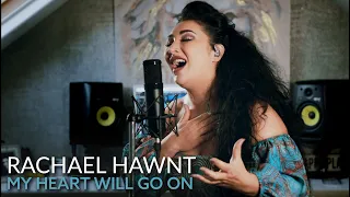 My Heart Will Go On - Celine Dion cover by Rachael Hawnt