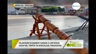 One North Central Luzon: Palakasan ng Bamboo Cannon sa Mangaldan