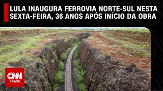 Lula inaugura ferrovia Norte-Sul nesta sexta-feira, 36 anos após início da obra | CNN NOVO DIA