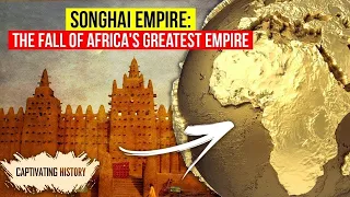 Songhai Empire: The Fall of Africas Greatest Empire