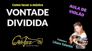 Como tocar a música Vontade dividida