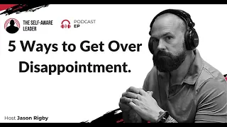 5 Ways to Get Over Disappointment.