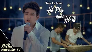 PHIM CA NHẠC HỔ PHỤ NUÔI HỔ TỬ | HỒ QUANG HIẾU 2017