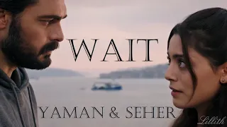 Yaman & Seher - Wait || Emanet Final || Türkçe / Tradução || Legacy Edit / Emanet Klip || SehYam