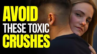 Danger Alert: 7 Toxic Crushes You Must Dodge at All Costs