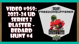 Video #959: 2023-24 UD Series 2 Blaster - Bedard Hunt #4