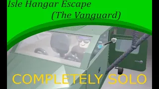 Isle 9 - Solo Hangar Escape (Vanguard/Fortress)