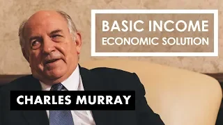 Charles Murray | UBI Economic Fix