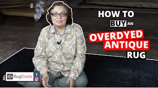 How to Buy an Overdyed Antique Rug | RugKnots