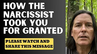 HOW THE NARCISSIST TOOK YOU FOR GRANTED