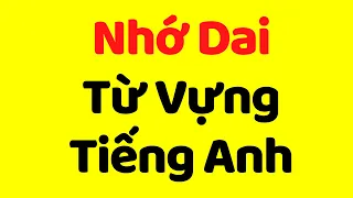 Cách Nhớ Dai Như Đỉa Từ Vựng Tiếng Anh ✅